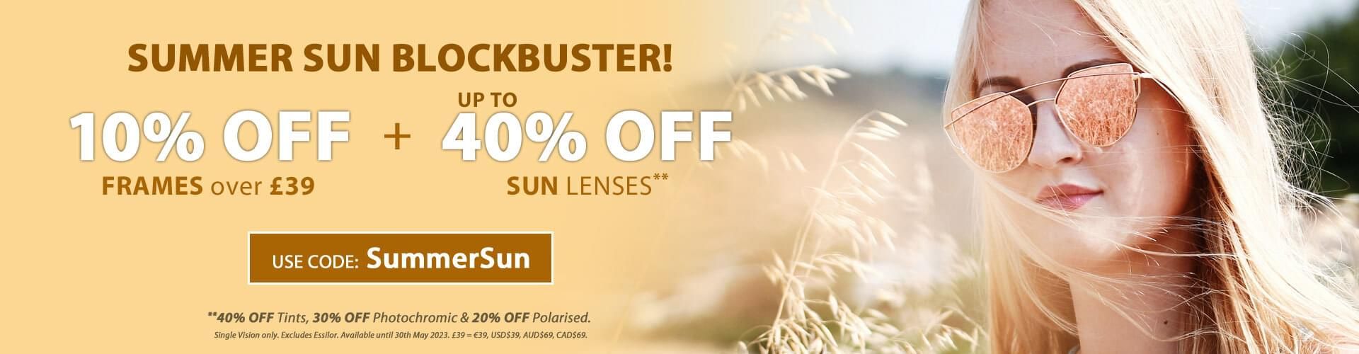 Summer Sun Blockbuster! - 10% OFF Frames £39+ & Up to 40% OFF Sun Lenses