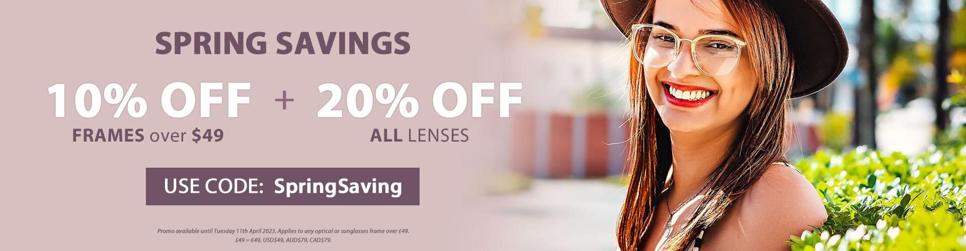 Spring Savings - 10% OFF Frames $49+ & 20% OFF ALL Lenses